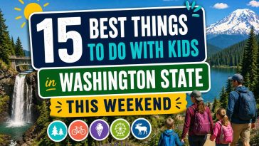 15 Best Things To Do With Kids in Washington State This Weekend