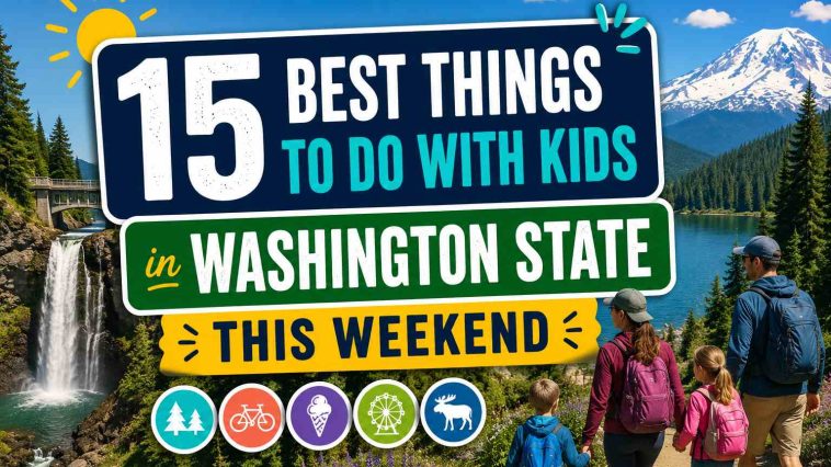 15 Best Things To Do With Kids in Washington State This Weekend