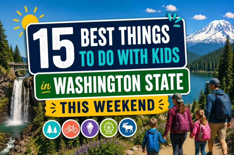 15 Best Things To Do With Kids in Washington State This Weekend 1 15 Best Things To Do With Kids in Washington State This Weekend