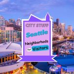 Best Seattle Neighborhoods for Visitors