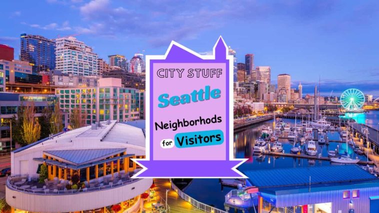Best Seattle Neighborhoods for Visitors